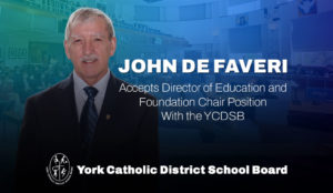 John De Faveri Accepts Director of Education and Foundation Chair Position With the YCDSB